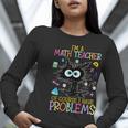 Cat Kitty I'm A Math Teacher Of Course I Have Problems Women Long Sleeve T-Shirt, funny gift Cat Kitty I'm A Math Teacher Of Course I Have Problems Women Long Sleeve T-Shirt, funny gift