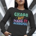 Chaos But Make It Academic Teacher Back To School Women Long Sleeve T-Shirt, funny gift