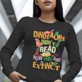 Dinosaurs Didn't Read Now They Are Extinct Reading Teacher Women Long Sleeve T-Shirt, funny gift