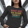 What Are We Doing Today PE Teacher Life Women Long Sleeve T-Shirt, Pe Teacher Shirts, funny gift