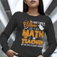 I Don't Need a Costume I'm A Math Teacher Halloween Costume Women Long Sleeve T-Shirt, funny gift