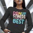 Donut Stress Just Do Your Best Teachers Testing Day For Men Women Girls Kids Women Long Sleeve T-Shirt, funny gift