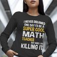 I Never Dreamed One Day I'd Be A Cool Math Teacher Women Long Sleeve T-Shirt, funny gift I Never Dreamed One Day I'd Be A Cool Math Teacher Women Long Sleeve T-Shirt, funny gift