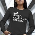 Eat Sleep Calculus Repeat Mathematics Math Teacher Women Long Sleeve T-Shirt, funny gift Eat Sleep Calculus Repeat Mathematics Math Teacher Women Long Sleeve T-Shirt, funny gift