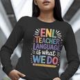 English Teaching ENL Teacher Language Is What We Do Women Long Sleeve T-Shirt, English Teacher Shirts, funny gift English Teaching ENL Teacher Language Is What We Do Women Long Sleeve T-Shirt, English Teacher Shirts, funny gift