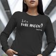 Is It A Full Moon Teachers For Men Women T-Shirt Women Long Sleeve T-Shirt, funny gift