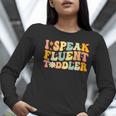 Groovy I Speak Fluent Toddler Daycare Provider Teacher Women Long Sleeve T-Shirt, Groovy Teacher Shirts, funny gift Groovy I Speak Fluent Toddler Daycare Provider Teacher Women Long Sleeve T-Shirt, Groovy Teacher Shirts, funny gift