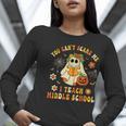 Halloween You Can't Scare Me I Teach Middle School Teacher Women Long Sleeve T-Shirt, funny gift Halloween You Can't Scare Me I Teach Middle School Teacher Women Long Sleeve T-Shirt, funny gift