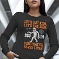 Halloween Lets Eat Kids Punctuation Teacher Women Long Sleeve T-Shirt, funny gift Halloween Lets Eat Kids Punctuation Teacher Women Long Sleeve T-Shirt, funny gift