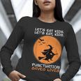 Halloween Teacher Witch Lets Eat Kids Punctuation Women Long Sleeve T-Shirt, funny gift