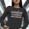 Happiest Teacher On Earth First Day Of School Back To School Women Long Sleeve T-Shirt, funny gift Happiest Teacher On Earth First Day Of School Back To School Women Long Sleeve T-Shirt, funny gift