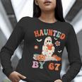 Haunted By 67 Boo Ghost Teacher 6 7 Halloween Costume Women Long Sleeve T-Shirt, funny gift Haunted By 67 Boo Ghost Teacher 6 7 Halloween Costume Women Long Sleeve T-Shirt, funny gift