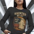 Haunted By 67 Ghost Math Joke Student Halloween Nerd Teacher Women Long Sleeve T-Shirt, funny gift Haunted By 67 Ghost Math Joke Student Halloween Nerd Teacher Women Long Sleeve T-Shirt, funny gift