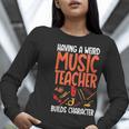 Having a Weird Music Teacher Builds Character Music Teacher Women Long Sleeve T-Shirt, funny gift Having a Weird Music Teacher Builds Character Music Teacher Women Long Sleeve T-Shirt, funny gift