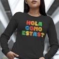 Hola Como Estas Spanish Teacher Fiesta Party Banners Women Long Sleeve T-Shirt, funny gift Hola Como Estas Spanish Teacher Fiesta Party Banners Women Long Sleeve T-Shirt, funny gift
