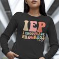 IEP I Encourage Progress Special Education Teacher Graphics Women Long Sleeve T-Shirt, funny gift IEP I Encourage Progress Special Education Teacher Graphics Women Long Sleeve T-Shirt, funny gift