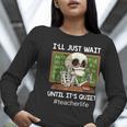 I'Ll Just Wait Until It's Quiet Sarcastic Teacher Women Long Sleeve T-Shirt, funny gift I'Ll Just Wait Until It's Quiet Sarcastic Teacher Women Long Sleeve T-Shirt, funny gift