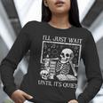 I'Ll Just Wait Until It's Quiet Skeleton Halloween Teacher Women Long Sleeve T-Shirt, funny gift I'Ll Just Wait Until It's Quiet Skeleton Halloween Teacher Women Long Sleeve T-Shirt, funny gift