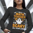 I'm A Math Teacher I'm Scary All Year Long Spooky Halloween Women Long Sleeve T-Shirt, funny gift