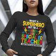 I'm Not a Superhero But I'm a SPED Special Education Teacher Women Long Sleeve T-Shirt, funny gift