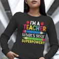 I'm A Teacher What's Your Superpower Back To School Women Long Sleeve T-Shirt, funny gift