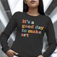 It's A Good Day To Make Some Art Artist Art Teacher Women Long Sleeve T-Shirt, funny gift It's A Good Day To Make Some Art Artist Art Teacher Women Long Sleeve T-Shirt, funny gift
