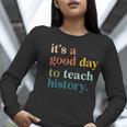 It's A Good Day To Teach History Teacher Men Women Women Long Sleeve T-Shirt, History Teacher Shirts, funny gift It's A Good Day To Teach History Teacher Men Women Women Long Sleeve T-Shirt, History Teacher Shirts, funny gift