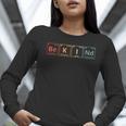 Be Kind Periodic Table Chemistry Teacher Scientist Kindness Men Women Girls Kids Women Long Sleeve T-Shirt, funny gift Be Kind Periodic Table Chemistry Teacher Scientist Kindness Men Women Girls Kids Women Long Sleeve T-Shirt, funny gift