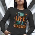 The Life Of A Teacher Women Long Sleeve T-Shirt, funny gift