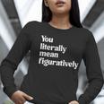 You Literally Mean Figuratively English Teacher Women Long Sleeve T-Shirt, English Teacher Shirts, funny gift You Literally Mean Figuratively English Teacher Women Long Sleeve T-Shirt, English Teacher Shirts, funny gift