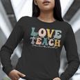 Love First Teach Second School Teacher Appreciation Women Long Sleeve T-Shirt, funny gift