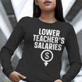 Lower Teacher's Salaries For Men Women Kids Women Long Sleeve T-Shirt, funny gift Lower Teacher's Salaries For Men Women Kids Women Long Sleeve T-Shirt, funny gift