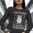 I Did The Math The Answer Is Penguin Math Teacher Women Long Sleeve T-Shirt, funny gift