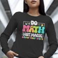 Do Math Not Magic Show Your Work Math Teacher Women Long Sleeve T-Shirt, funny gift Do Math Not Magic Show Your Work Math Teacher Women Long Sleeve T-Shirt, funny gift