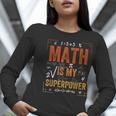 Math Is My Superpower Funny Teacher Women Long Sleeve T-Shirt, funny gift Math Is My Superpower Funny Teacher Women Long Sleeve T-Shirt, funny gift