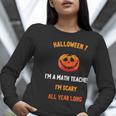 Math Teacher Halloween Quote I'm Scary All Year Long Men Women Women Long Sleeve T-Shirt, funny gift