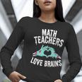 Math Teachers Love Brains Halloween Zombie Men Women T-Shirt Women Long Sleeve T-Shirt, funny gift