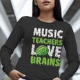 Music Teachers Love Brains Cute Teaching Halloween Women Long Sleeve T-Shirt, funny gift