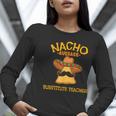 Nacho Average Substitute Teacher Mexican Cinco De Mayo Men Women Women Long Sleeve T-Shirt, funny gift