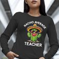 Nacho Average Teacher Sarcastic Women Teaching Women Long Sleeve T-Shirt, funny gift