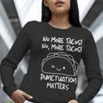 No More Tacos Punctuation Matters Taco English Teacher Women Long Sleeve T-Shirt, English Teacher Shirts, funny gift