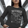 Not My Problems Anymore Retired Physics Teacher Women Long Sleeve T-Shirt, funny gift