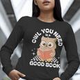 Owl You Need Is A Good Book Teacher Librarian Reading Women Long Sleeve T-Shirt, funny gift