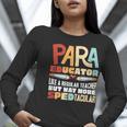 Paraeducator Paraprofessional SPED Teacher Women Long Sleeve T-Shirt, funny gift