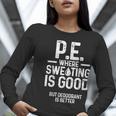 PE Physical Education Teacher Sweating Men Women Women Long Sleeve T-Shirt, Pe Teacher Shirts, funny gift