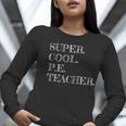PE Teacher Appreciation Women Long Sleeve T-Shirt, Pe Teacher Shirts, funny gift PE Teacher Appreciation Women Long Sleeve T-Shirt, Pe Teacher Shirts, funny gift