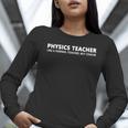 Physics Teacher Physics Teacher For Men Women Girls Kids Women Long Sleeve T-Shirt, funny gift Physics Teacher Physics Teacher For Men Women Girls Kids Women Long Sleeve T-Shirt, funny gift