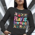 Play Is Learning Educational Teacher Women Women Long Sleeve T-Shirt, funny gift