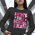 In My Preschool Era Teachers Women Back To School Kids Girls Women Long Sleeve T-Shirt, funny gift