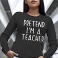 Pretend I'm A Teacher Costume Halloween Simple Adult Kid Women Long Sleeve T-Shirt, funny gift